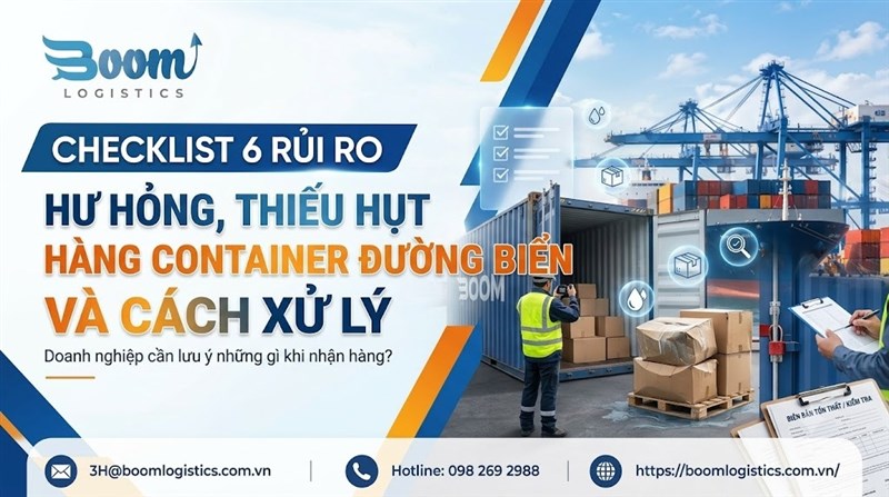 CHECKLIST 6 RỦI RO HƯ HỎNG, THIẾU HỤT HÀNG CONTAINER ĐƯỜNG BIỂN VÀ CÁCH XỬ LÝ